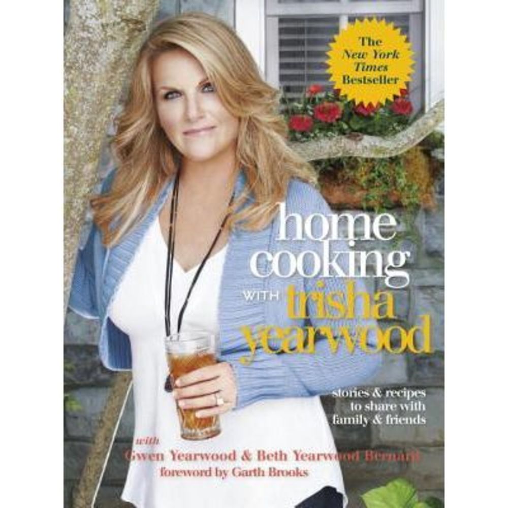 Home Cooking with Trisha Yearwood: Stories & Recipes to Share with Family & Frie